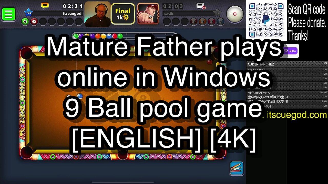Mature Father plays online in Windows 9 Ball pool game [ENGLISH] [4K] 🎱🎱🎱 8 Ball Pool 🎱🎱🎱