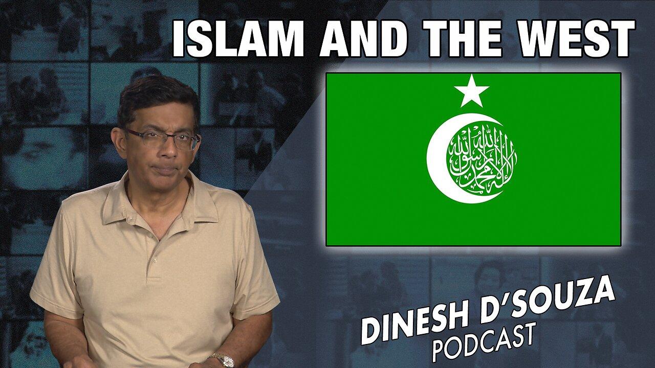 ISLAM AND THE WEST Dinesh D’Souza Podcast Ep725