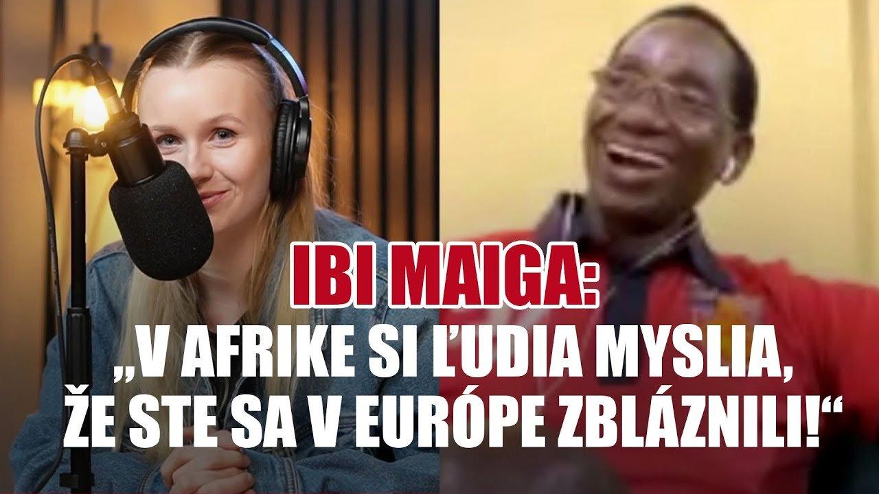 Rozhovor s IBIM MAIGOM: V Afrike si ľudia myslia, že ste sa v Európe zbláznili!