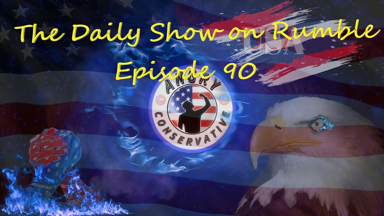 The Daily Show with the Angry Conservative - Episode 90