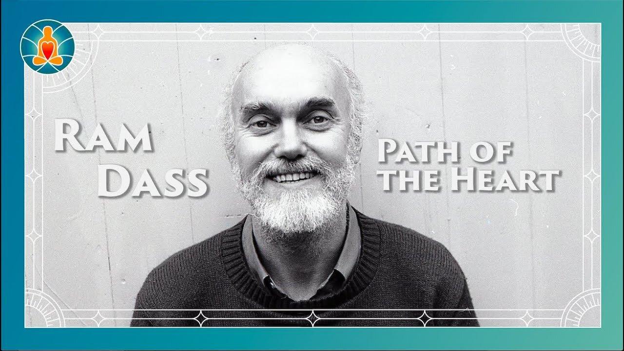 Path of the Heart - Ram Dass Full Lecture 1992