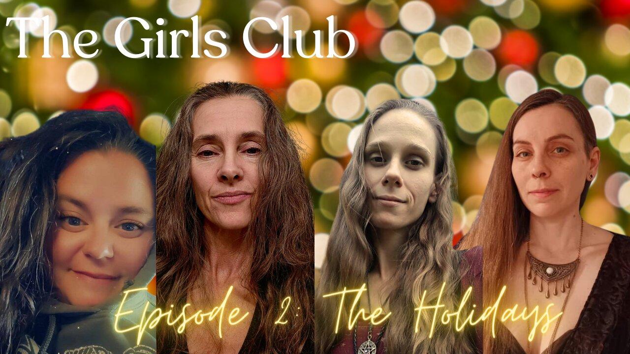 The Girls' Club Episode #2 "The Holidays"