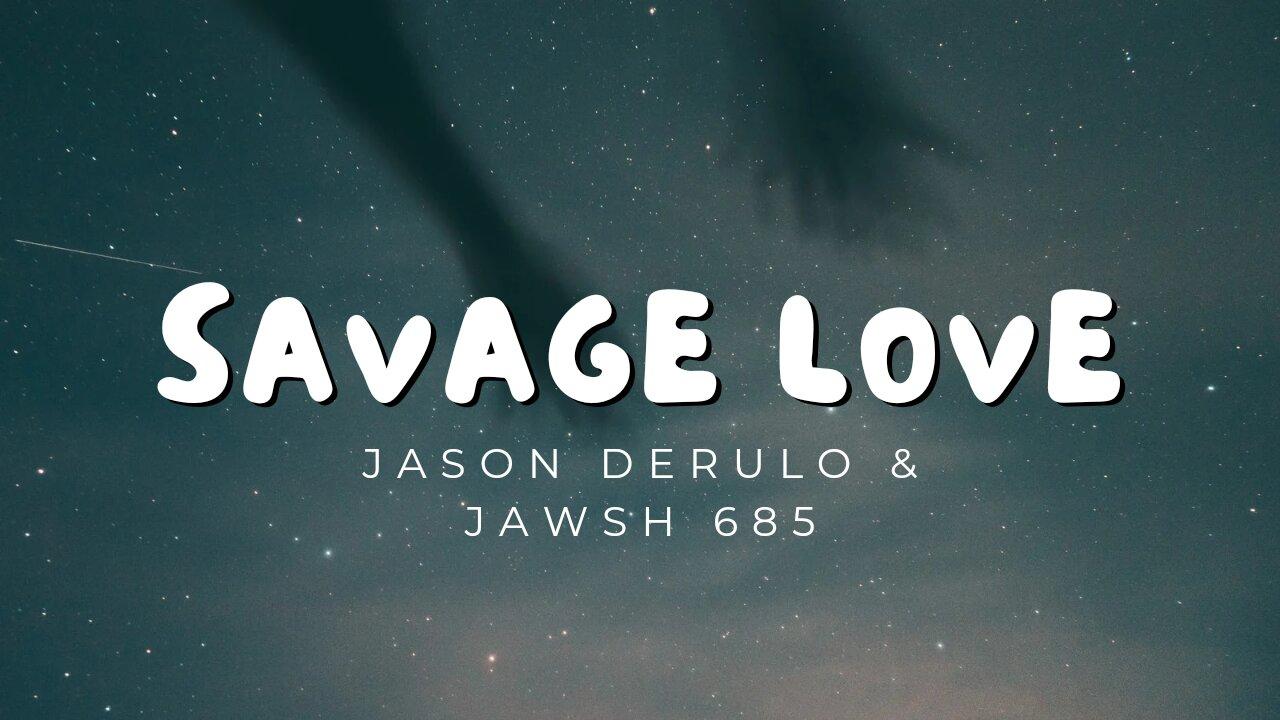 Savage Love | Jason Derulo & Jawsh 685 | Lyrics | Song 😍 ❤️|