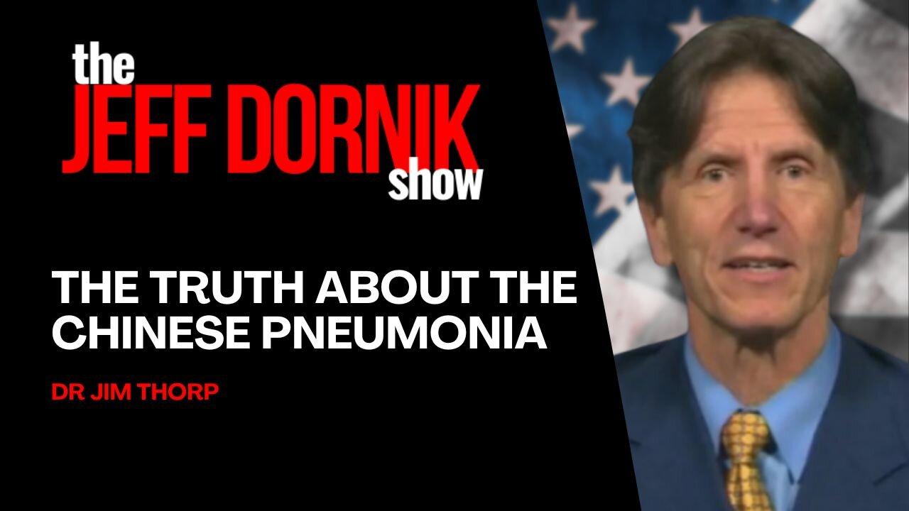 Dr. Jim Thorp Unmasks the Truth About the Chinese Pneumonia and American Safety | The Jeff Dornik Show