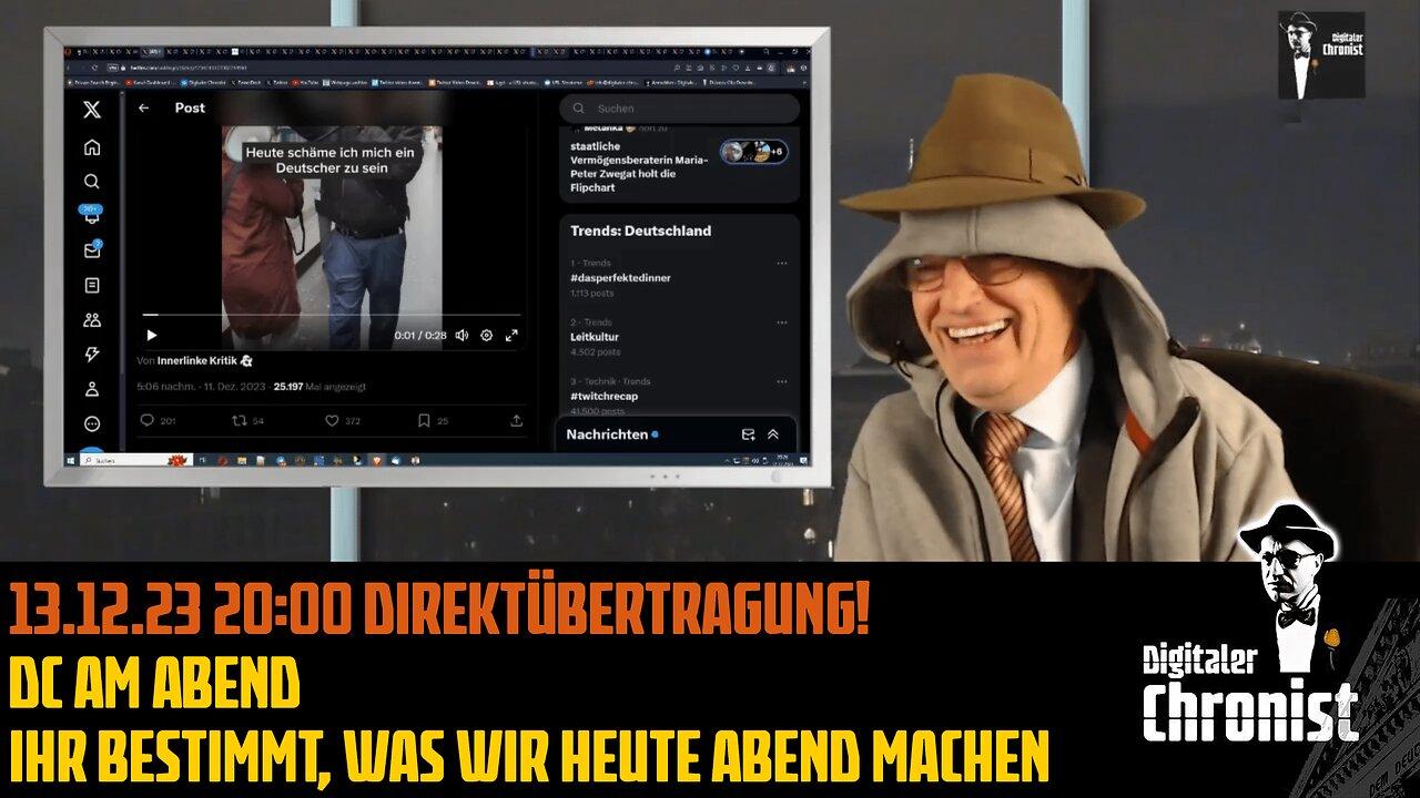 13.12.23 20:00 Direktübertragung! DC am Abend - Ihr bestimmt, was wir heute Abend machen