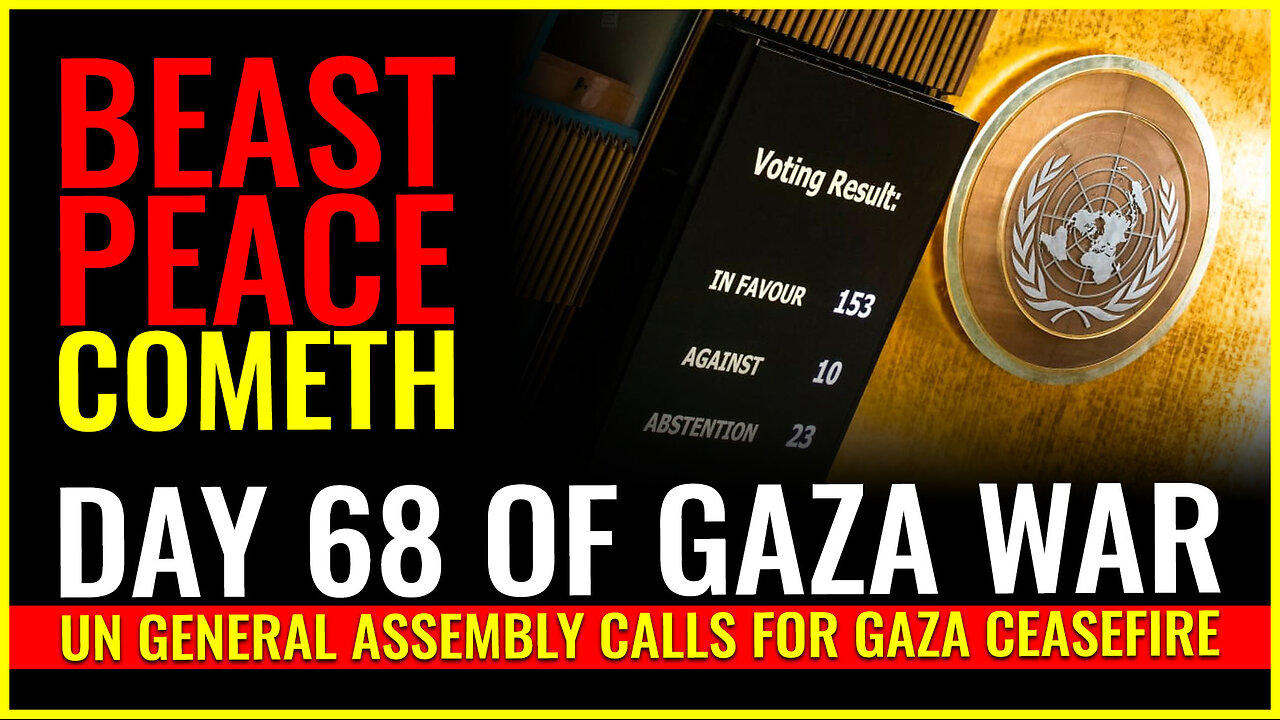 DAY 68 OF GAZA WAR: UNITED NATIONS GENERAL ASSEMBLY CALLS FOR GAZA CEASEFIRE