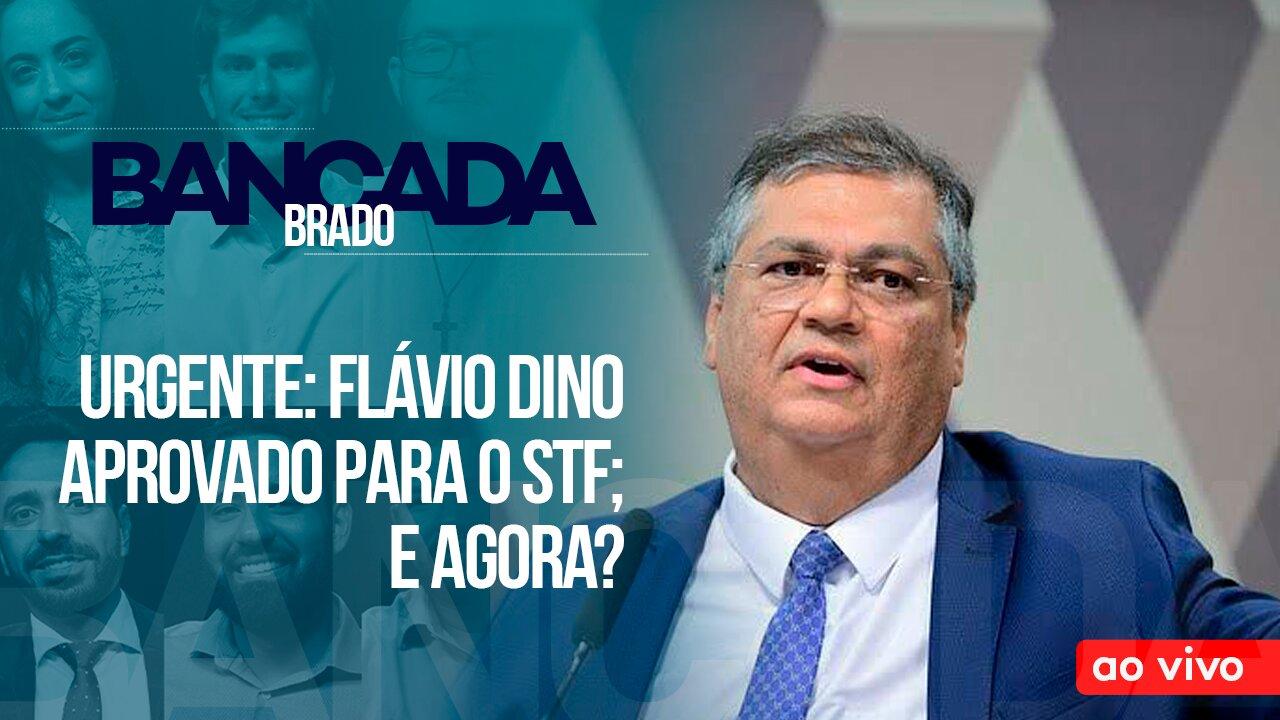 URGENTE: FLÁVIO DINO APROVADO PARA O STF; E AGORA?  - AO VIVO: BANCADA BRADO - 13/12/2023