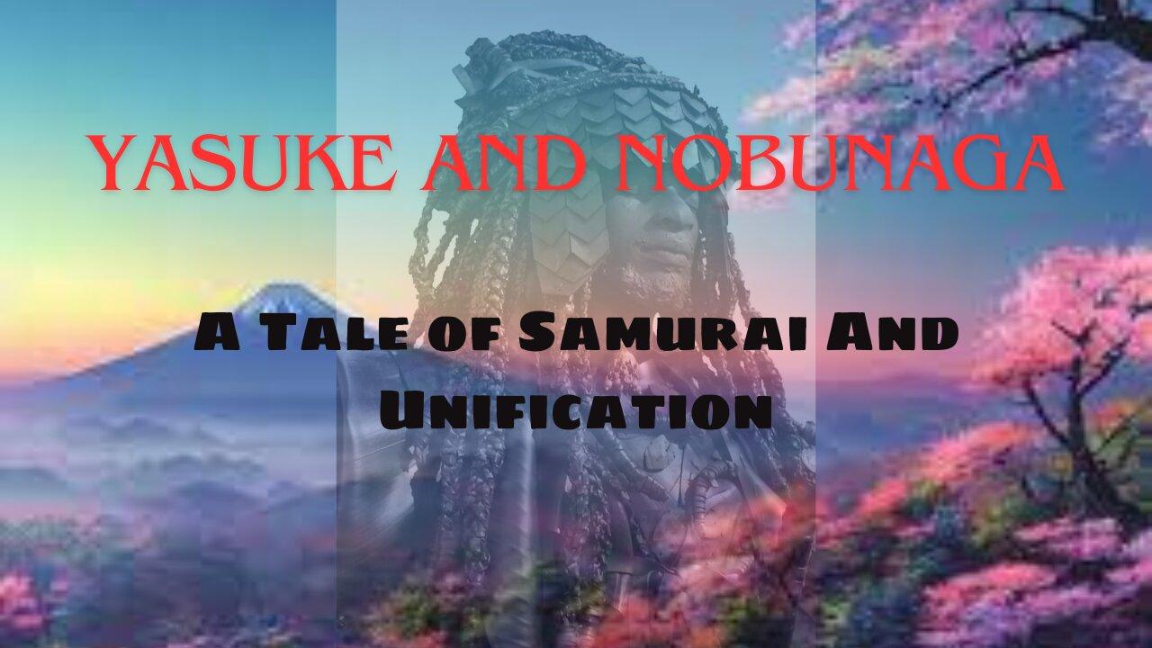 Yasuke and Nobunaga - A Tale of Samurai And Unification
