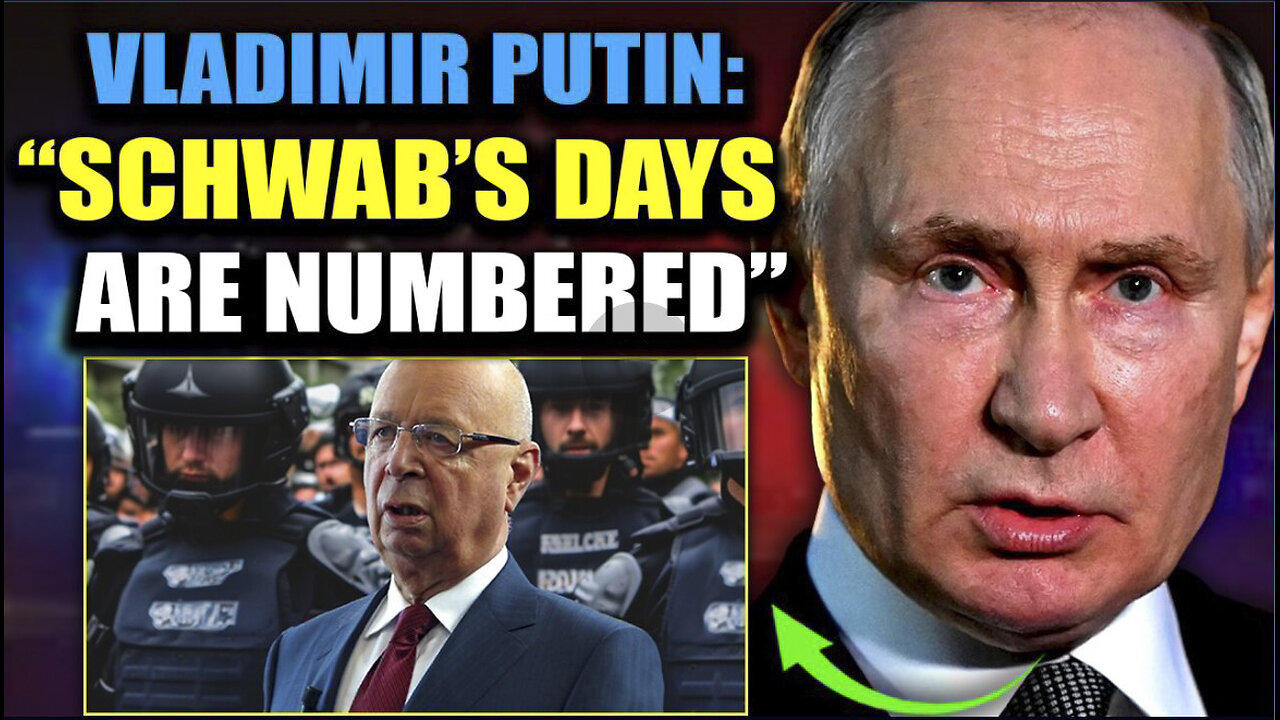 Putin Declares 'Globalist Terrorist' Klaus Schwab Is a 'Legitimate Military Target'