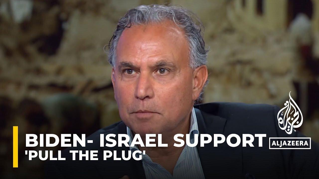 'Biden needs to pull the plug on Netanyahu': Marwan Bishara