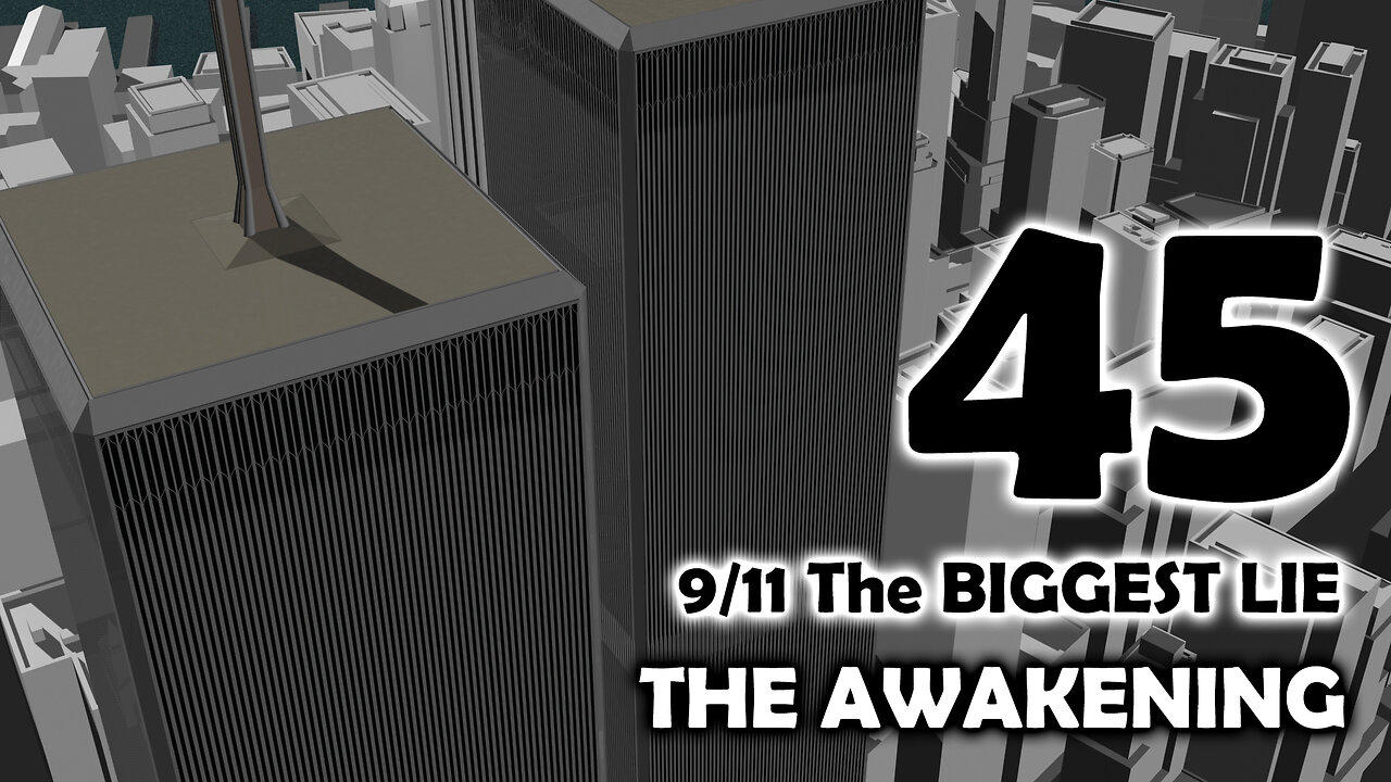 9/11 The BIGGEST LIE 45 - "THE AWAKENING" - by James Easton, Dec 13 2023