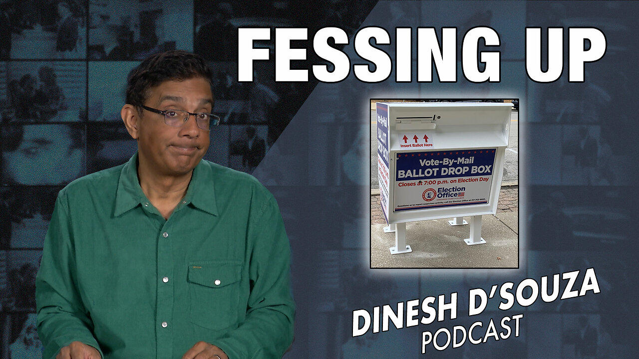FESSING UP Dinesh D’Souza Podcast Ep727