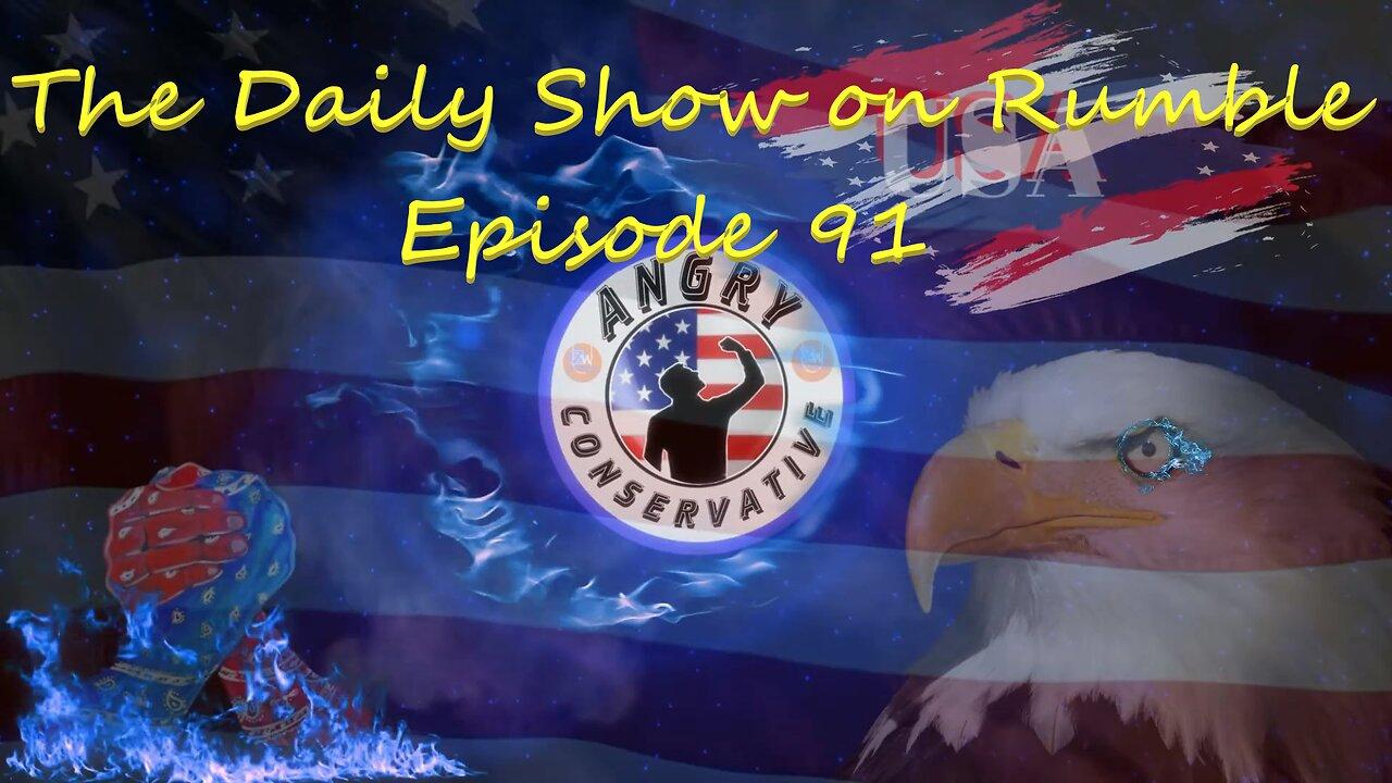 The Daily Show with the Angry Conservative - Episode 91