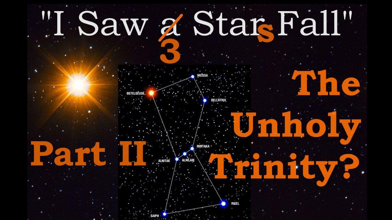 I saw 3 Stars Fall! Unholy Trinity PART II - A 5th Trumpet Update