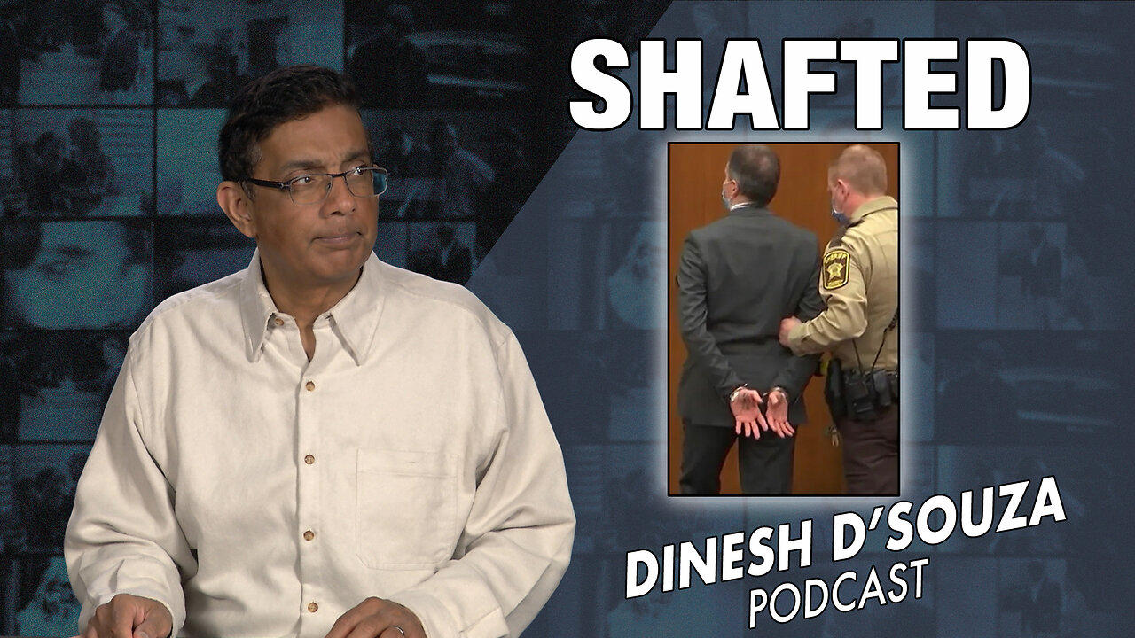 SHAFTED Dinesh D’Souza Podcast Ep728