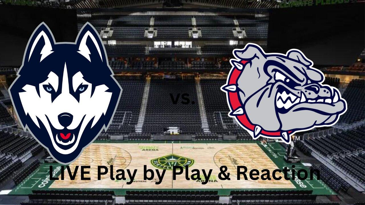 #5 UConn Huskies vs. #10 Gonzaga Bulldogs NCAA Basketball LIVE Play by Play & Reaction