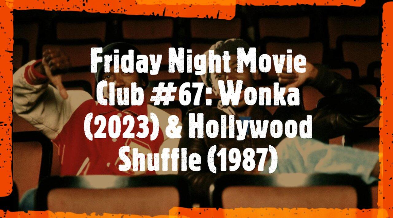 Friday Night Movie Club #67: Wonka (2023) & Hollywood Shuffle (1987)