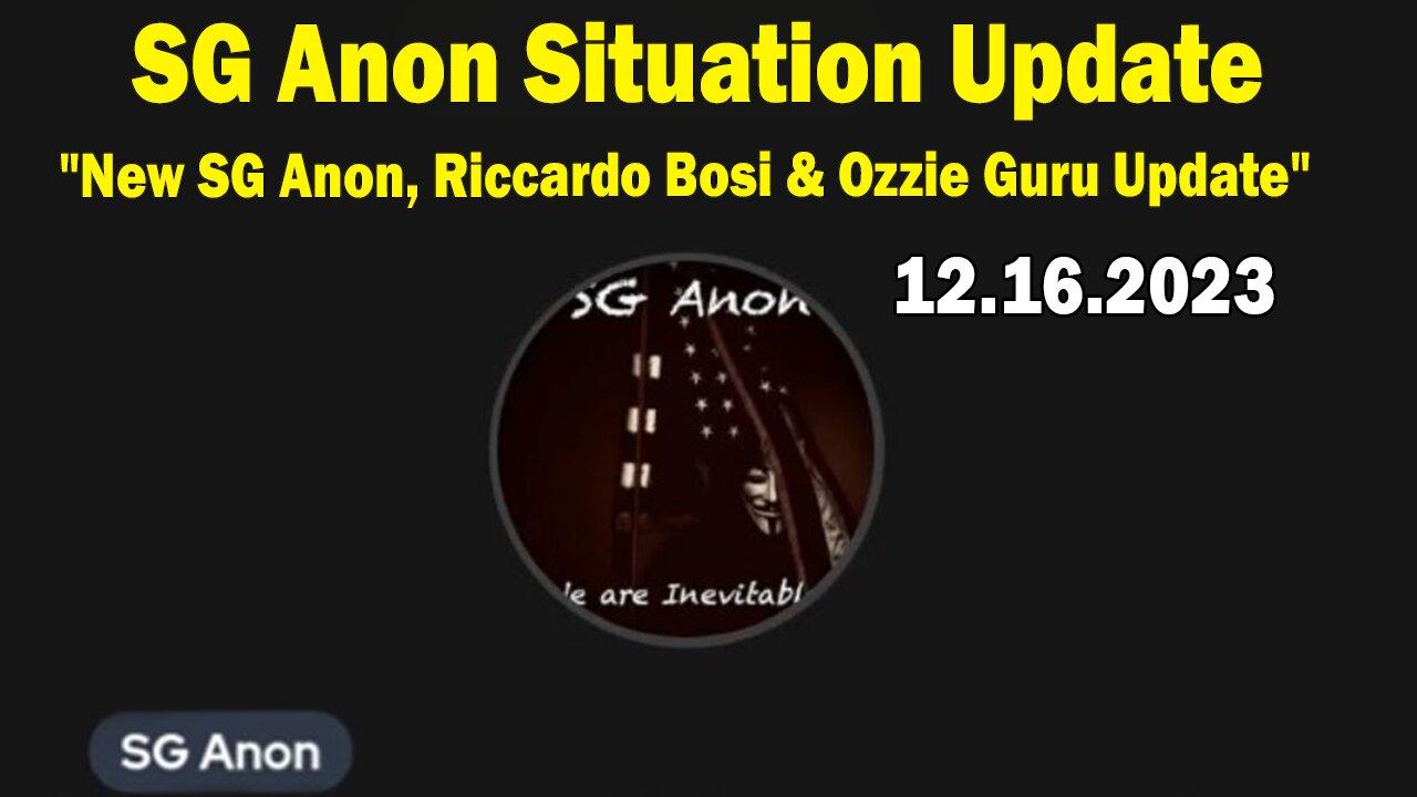 SG Anon Situation Update 12.16.23: "New SG Anon, Riccardo Bosi & Ozzie Guru Update"