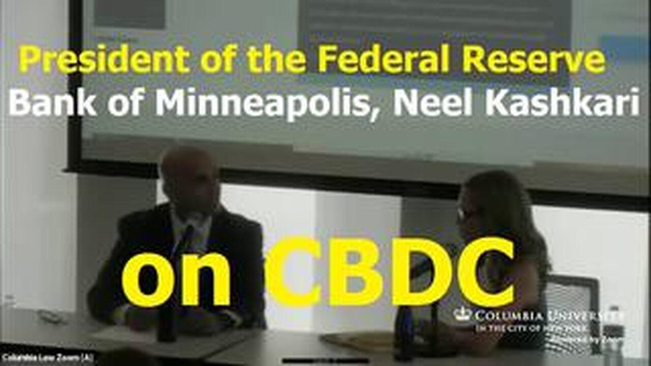 President of the Federal Reserve Bank of Minneapolis, Neel Kashkari on CBDC