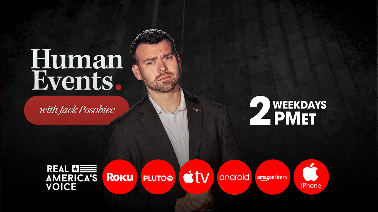 HUMAN EVENTS WITH JACK POSOBIEC SPECIAL BROADCAST