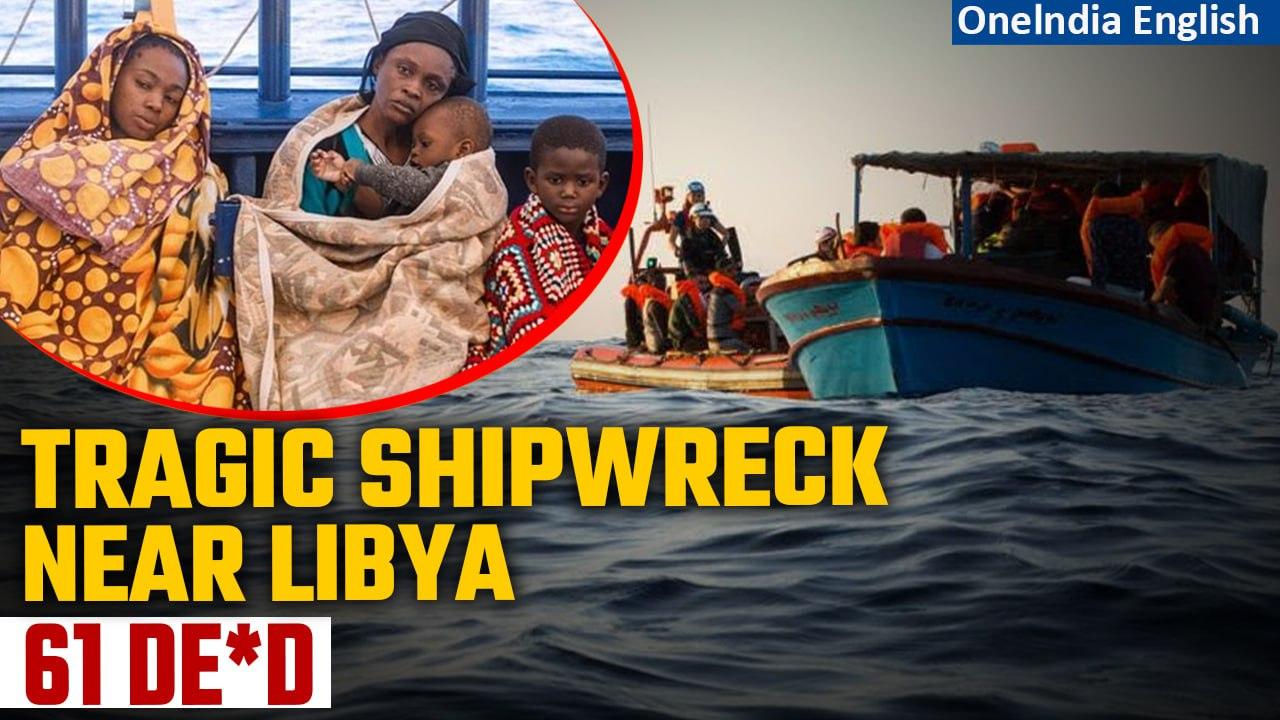 Fatal Shipwreck: 61 Migrants, Including Women, and Children Drowned Near Libya| Oneindia News