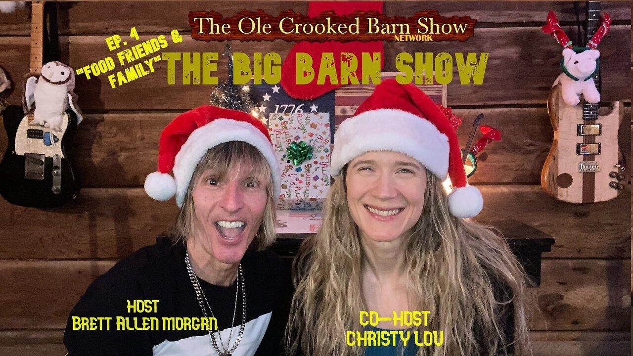 “The BIG Barn Show” Ep 4 “Food, Friends & Family!”