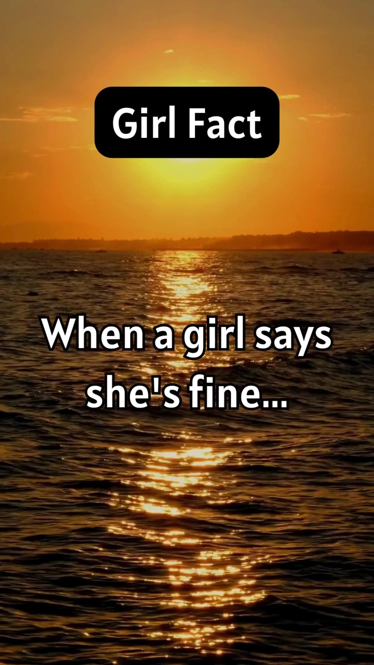 When a girl says she is fine