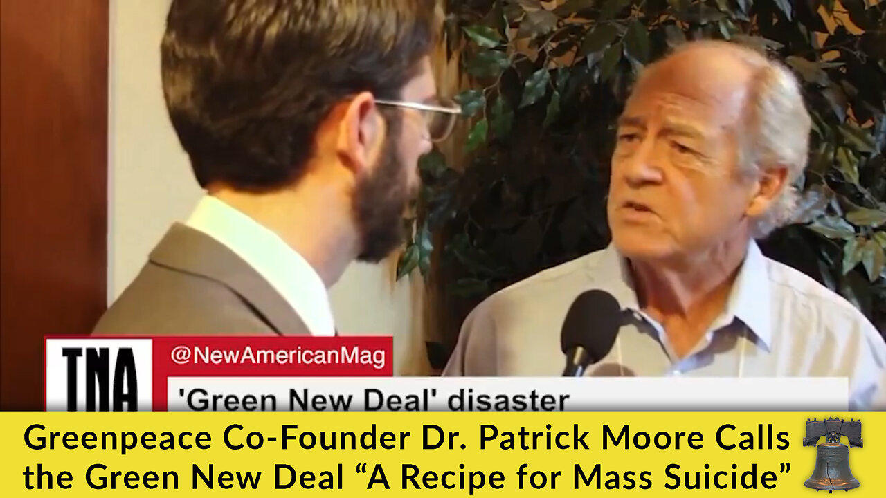 Greenpeace Co-Founder Dr. Patrick Moore Calls the Green New Deal “A Recipe for Mass Suicide”