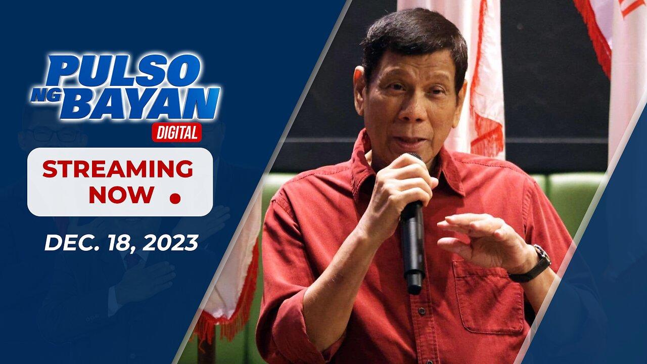 LIVE | Pulso ng Bayan kasama si Admar Vilando at Jade Calabroso | December 18, 2023