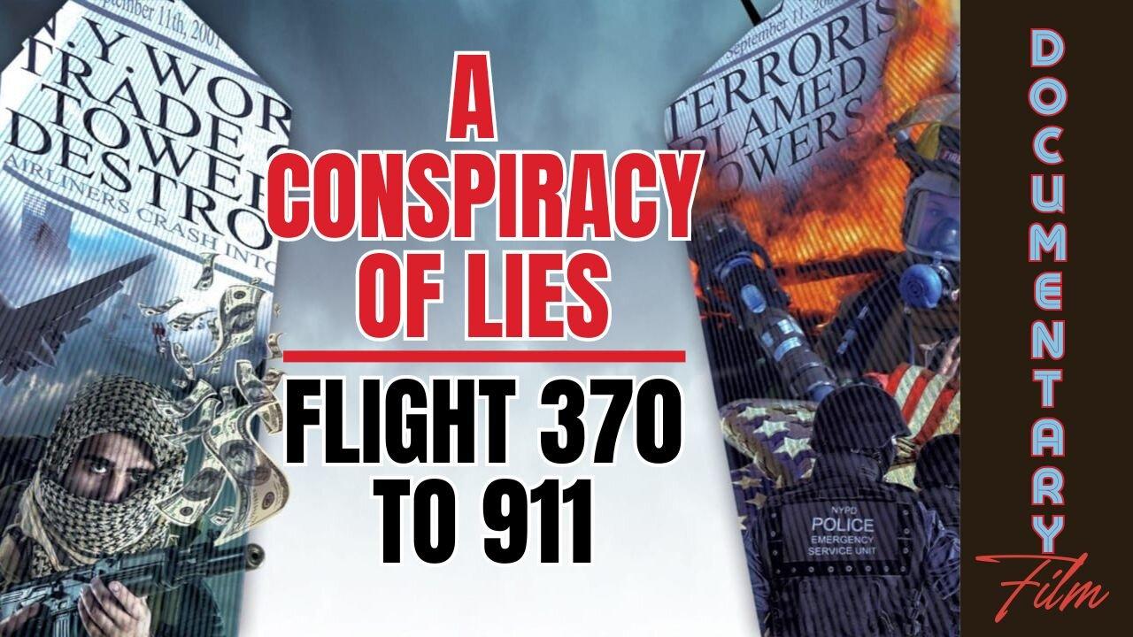 Documentary: A Conspiracy of Lies 'Flight 370 To 911'