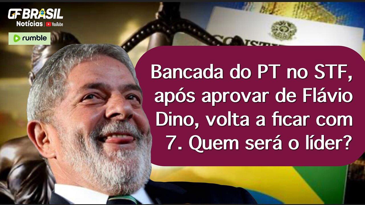 Bancada do PT no STF, após aprovar de Flávio Dino, volta a ficar com 7. Quem será o líder?