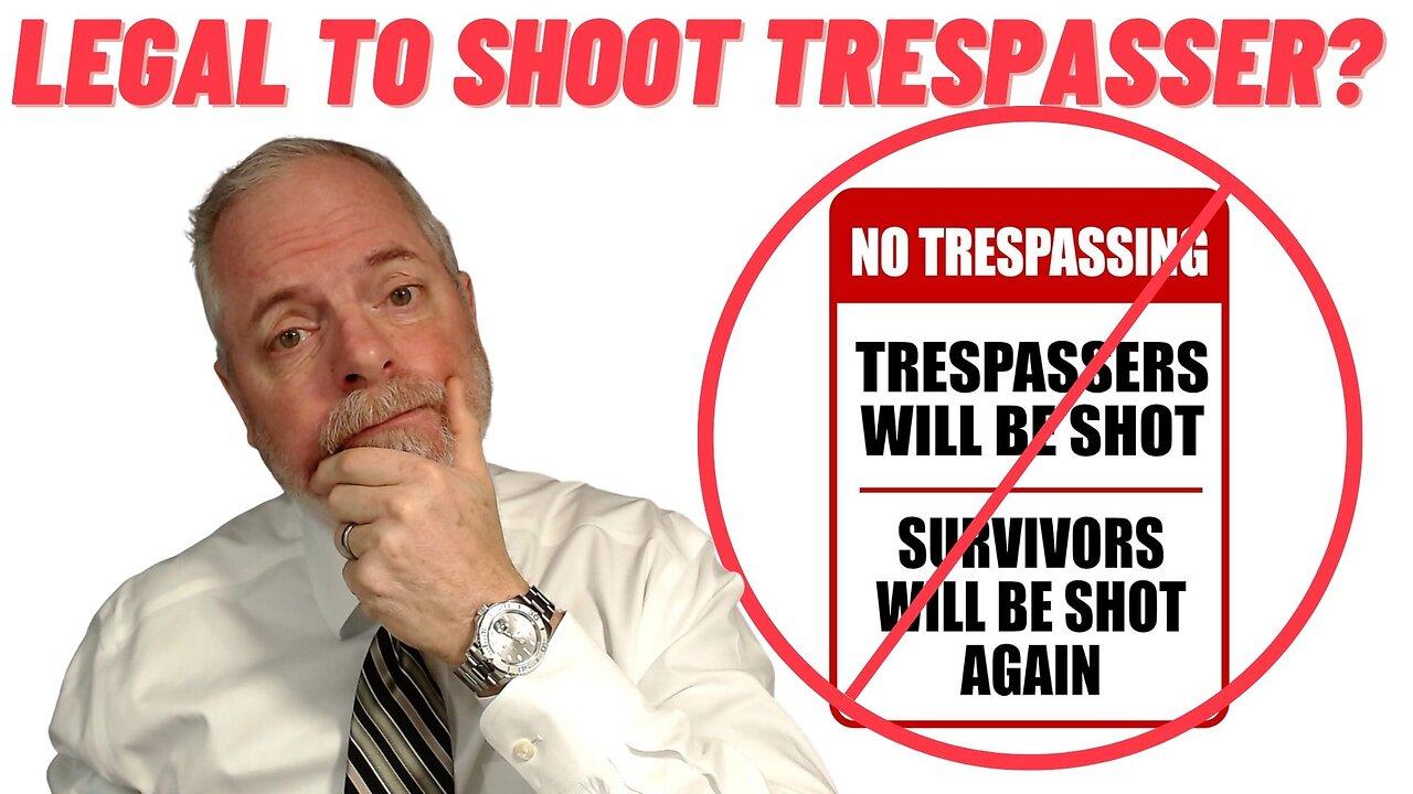 Is It LEGAL to Shoot a TRESPASSER?