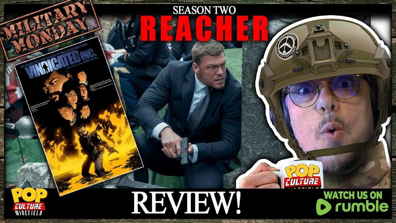 Military Monday | REACHER Season 2 Review Plus more Vindicated Inc. News and Info