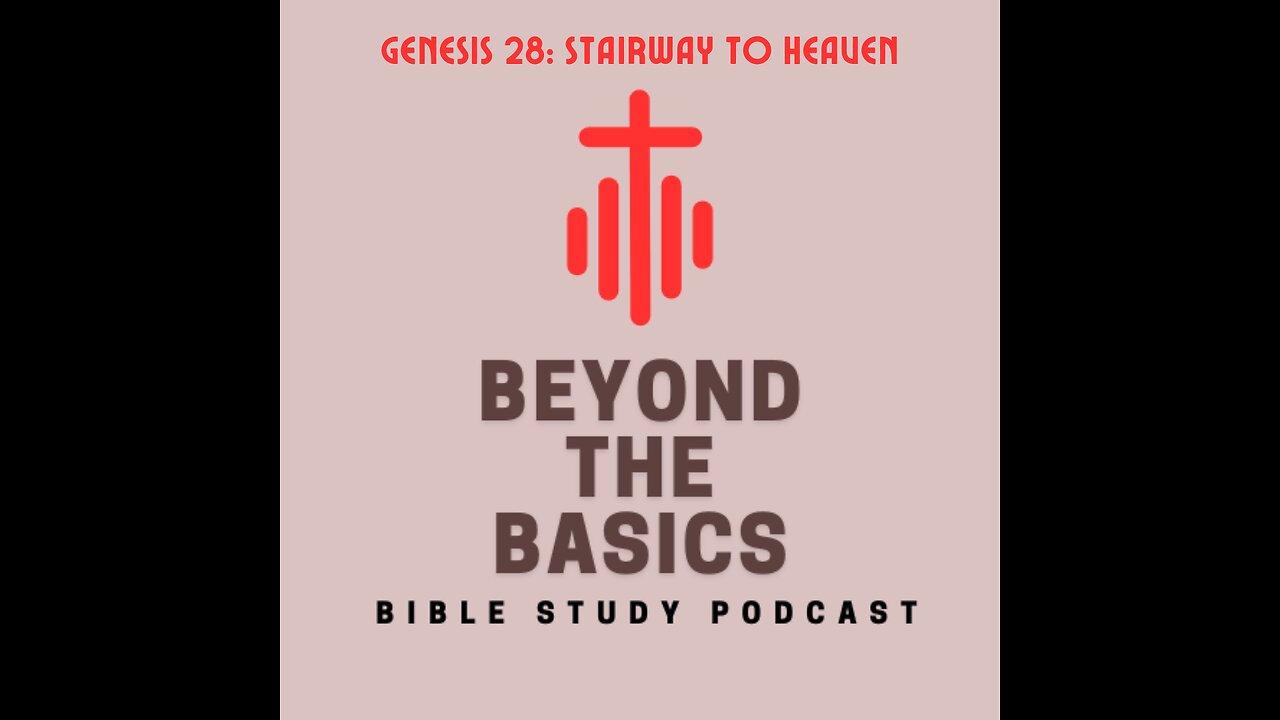 Genesis 28: Stairway To Heaven - Beyond The Basics Bible Study Podcast