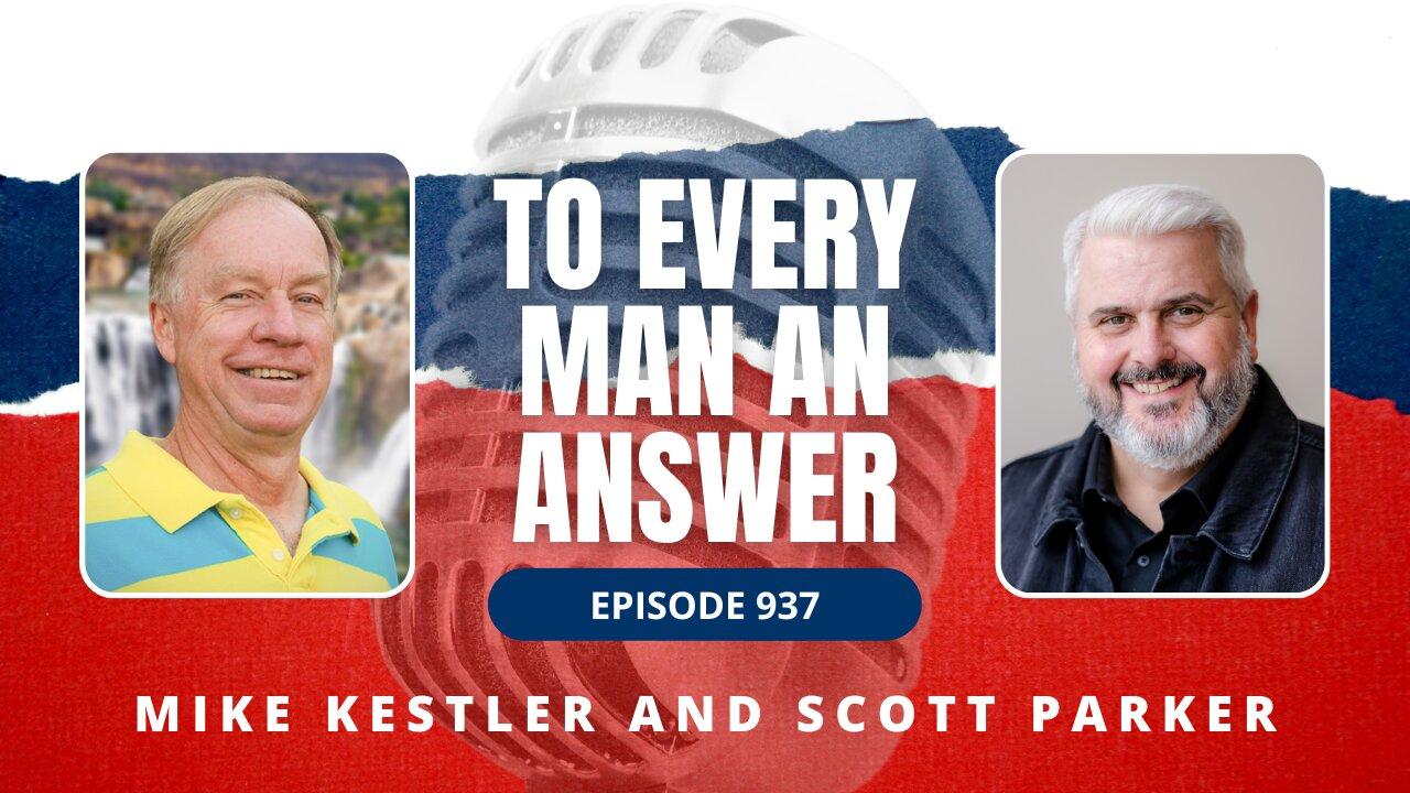 Episode 937 - Pastor Mike Kestler and Pastor Scott Parker on To Every Man An Answer