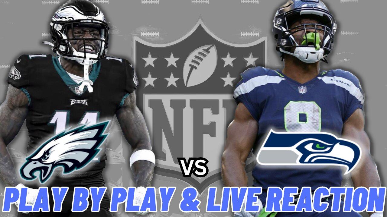 Philadelphia Eagles vs Seattle Seahawks Live Reaction | NFL Play by Play | Eagles vs Seahawks