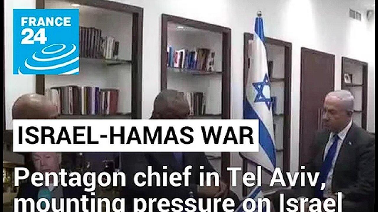 Pentagon chief in Tel Aviv as pressure mounts on Israel over Gaza war • FRANCE 24 English