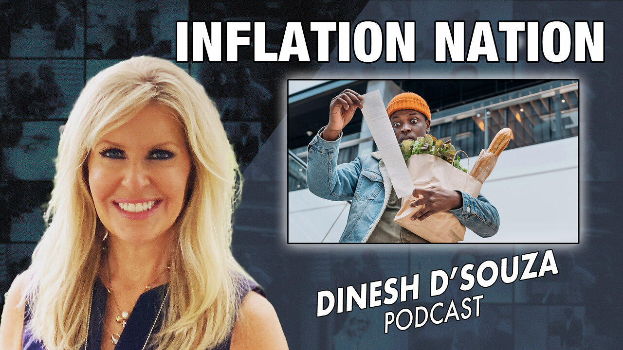 INFLATION NATION Dinesh D’Souza Podcast Ep730