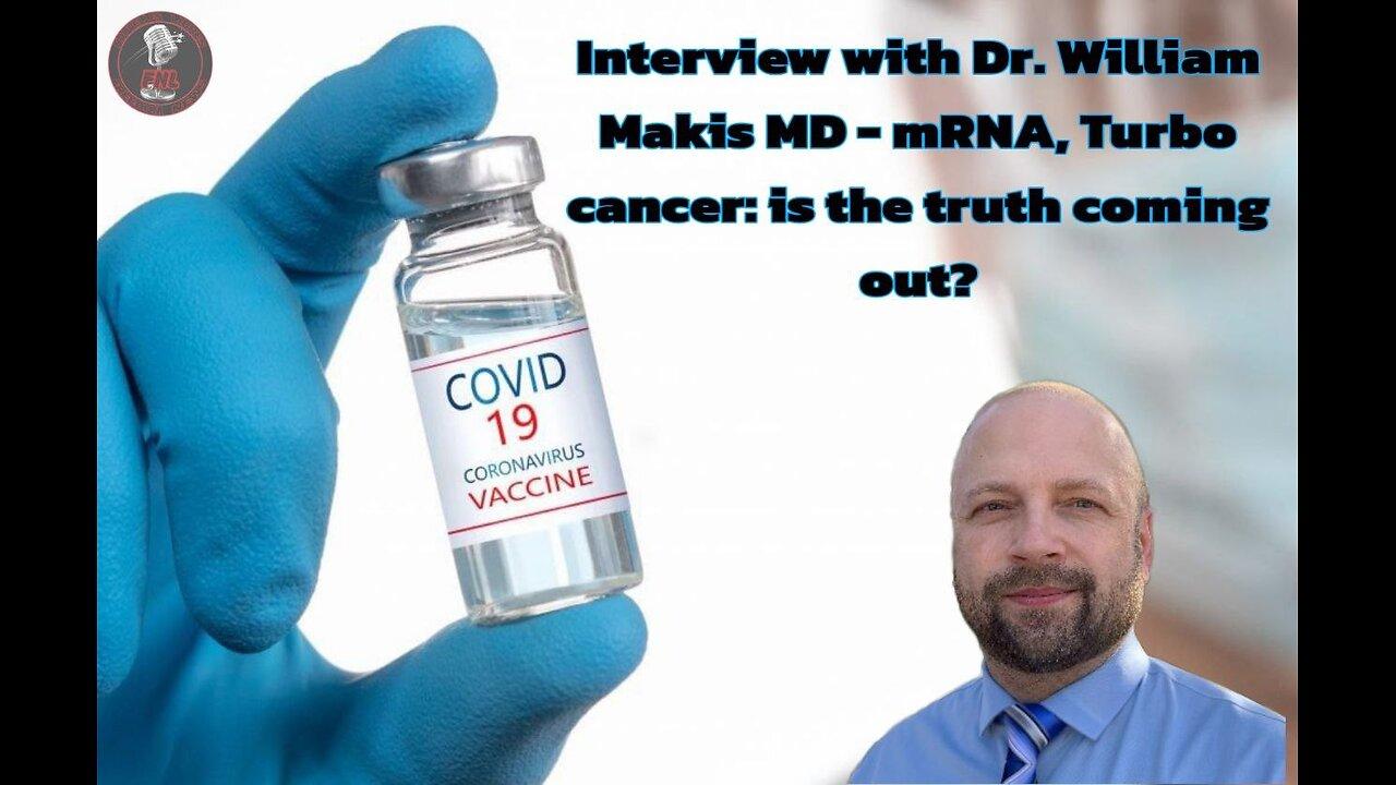 Interview with Dr. William Makis MD - mRNA, Turbo cancer: is the truth coming out?