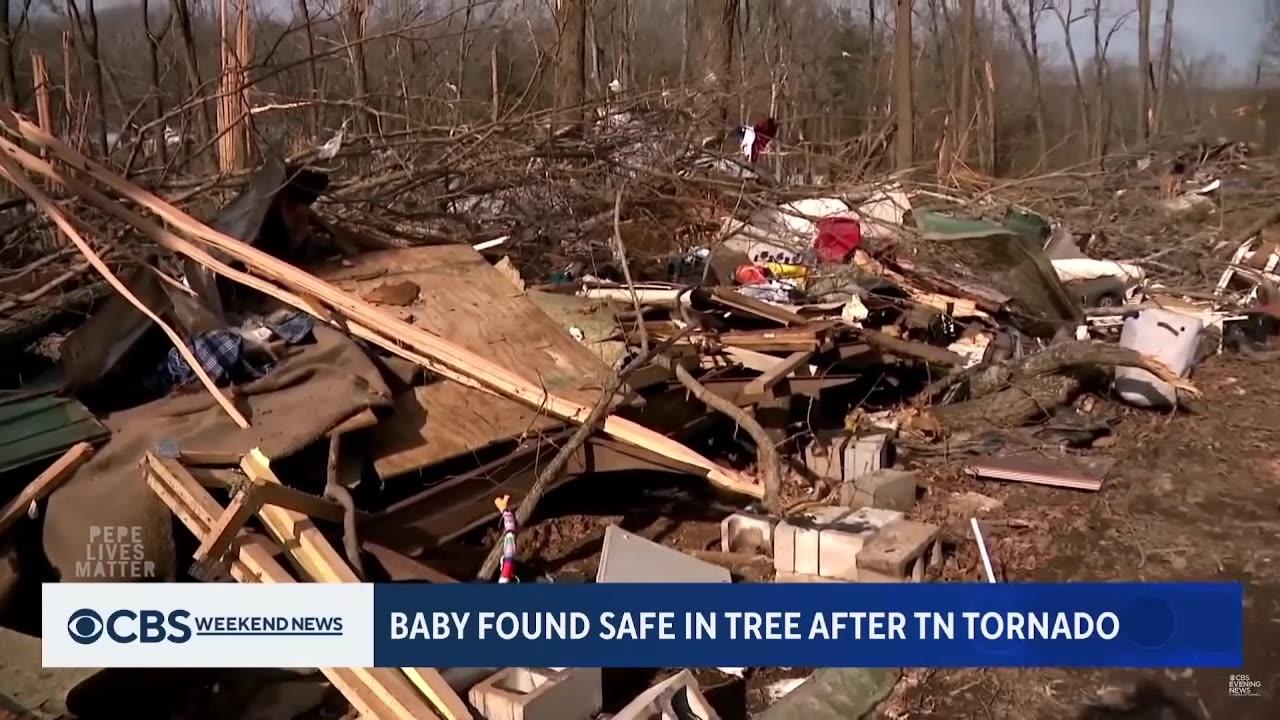 A BABY IN TENNESSEE WAS SWEPT AWAY BY A TORNADO IN THE CHAOS AND WAS FOUND ALIVE IN A NEARBY TREE