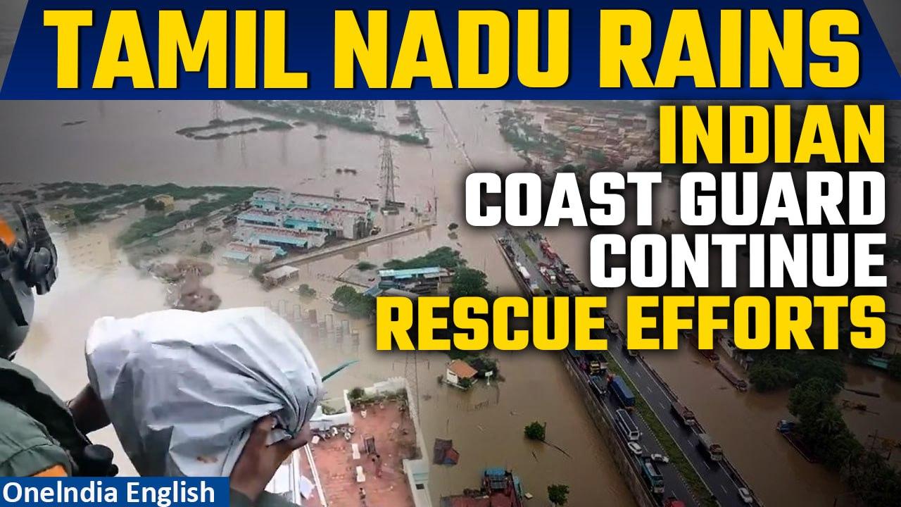 Tamil Nadu Rains: Indian Coast Guard continued flood relief effort in the affected regions| Oneindia