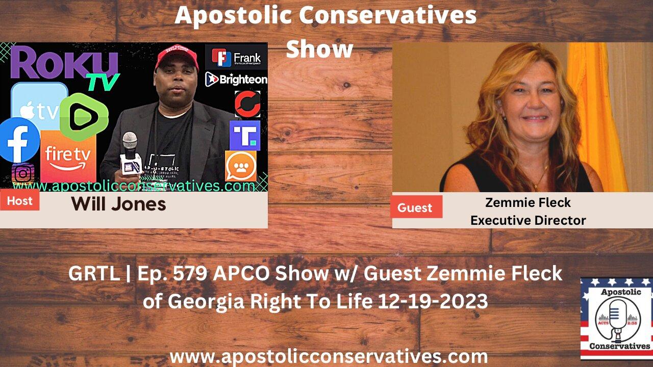 GRTL | Ep. 579 APCO Show w/ Guest Zemmie Fleck  of Georgia Right To Life 12-19-2023