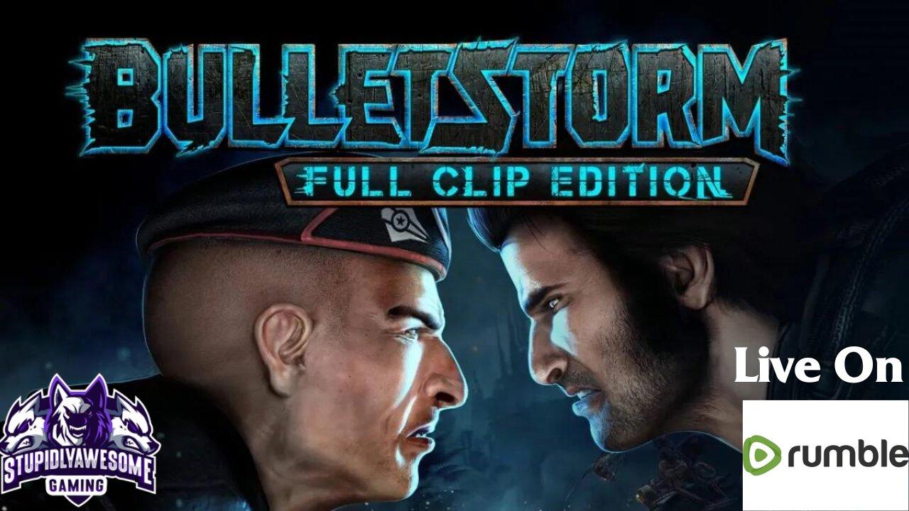 Killing With Skill! Late at night ( Bulletstorm Full Clip Edition)