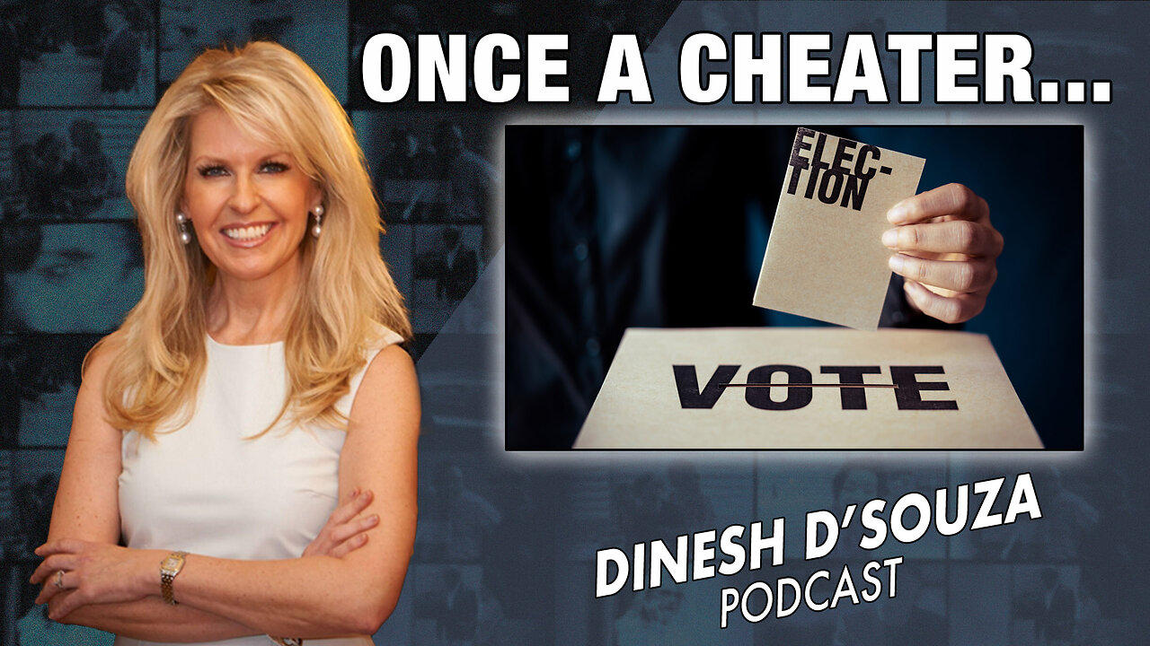ONCE A CHEATER Dinesh D’Souza Podcast Ep731