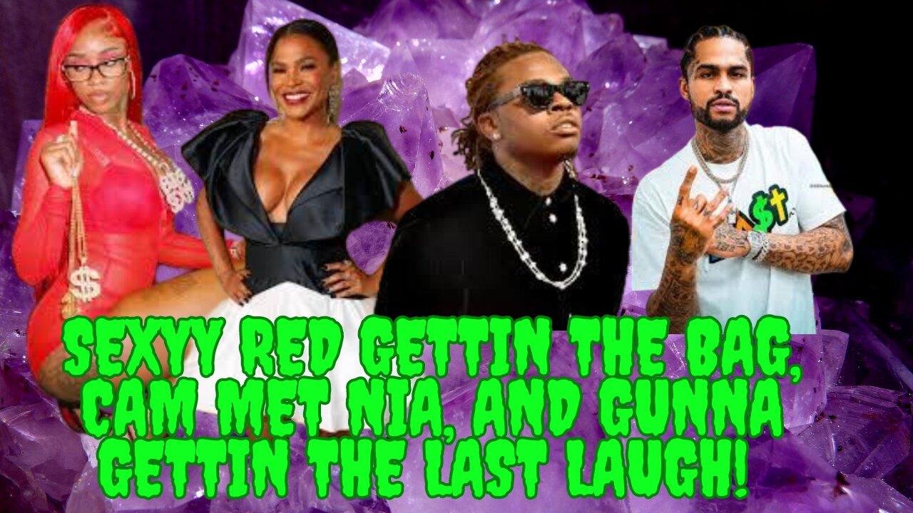 We Made It To Wednesday! - Sexyy Red Gettin The Bag, Cam Met Nia, & Gunna Gettin The Last Laugh!