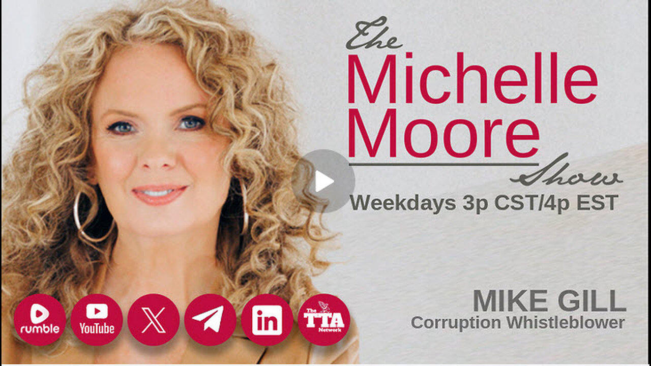 The Michelle Moore Show: Mike Gill 'State of Corruption Q&A with Viewers' Dec 19, 2023