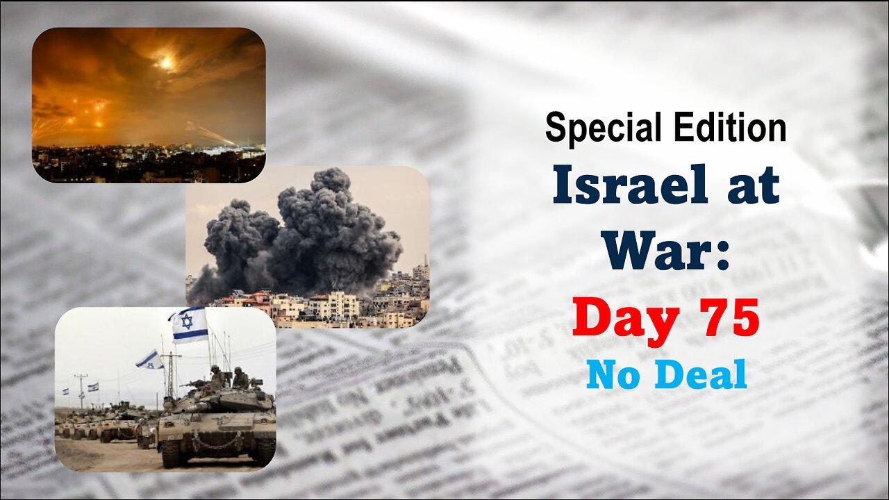 GNITN Special Edition Israel At War Day 75: No Deal