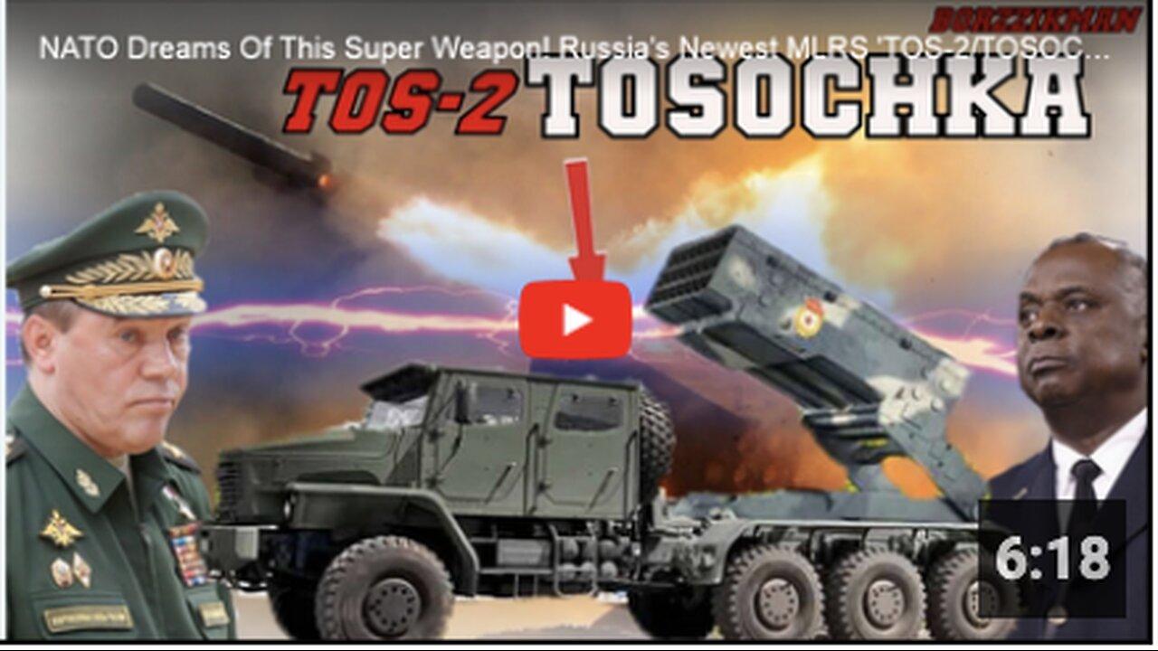 NATO Dreams Of This Super Weapon! Russia's Newest MLRS 'TOS-2/TOSOCHKA' Seized The Initiative!