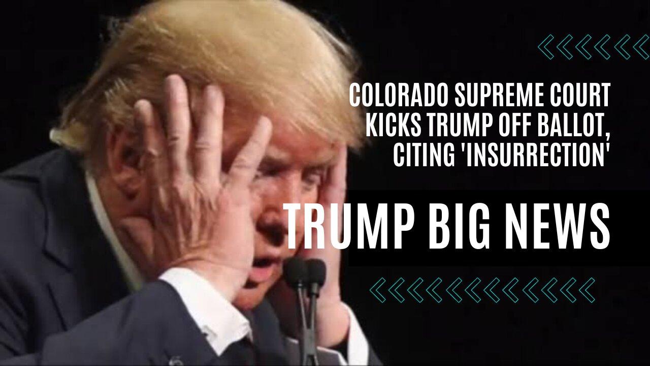 Colorado Supreme Court kicks Trump off ballot, citing 'insurrection'