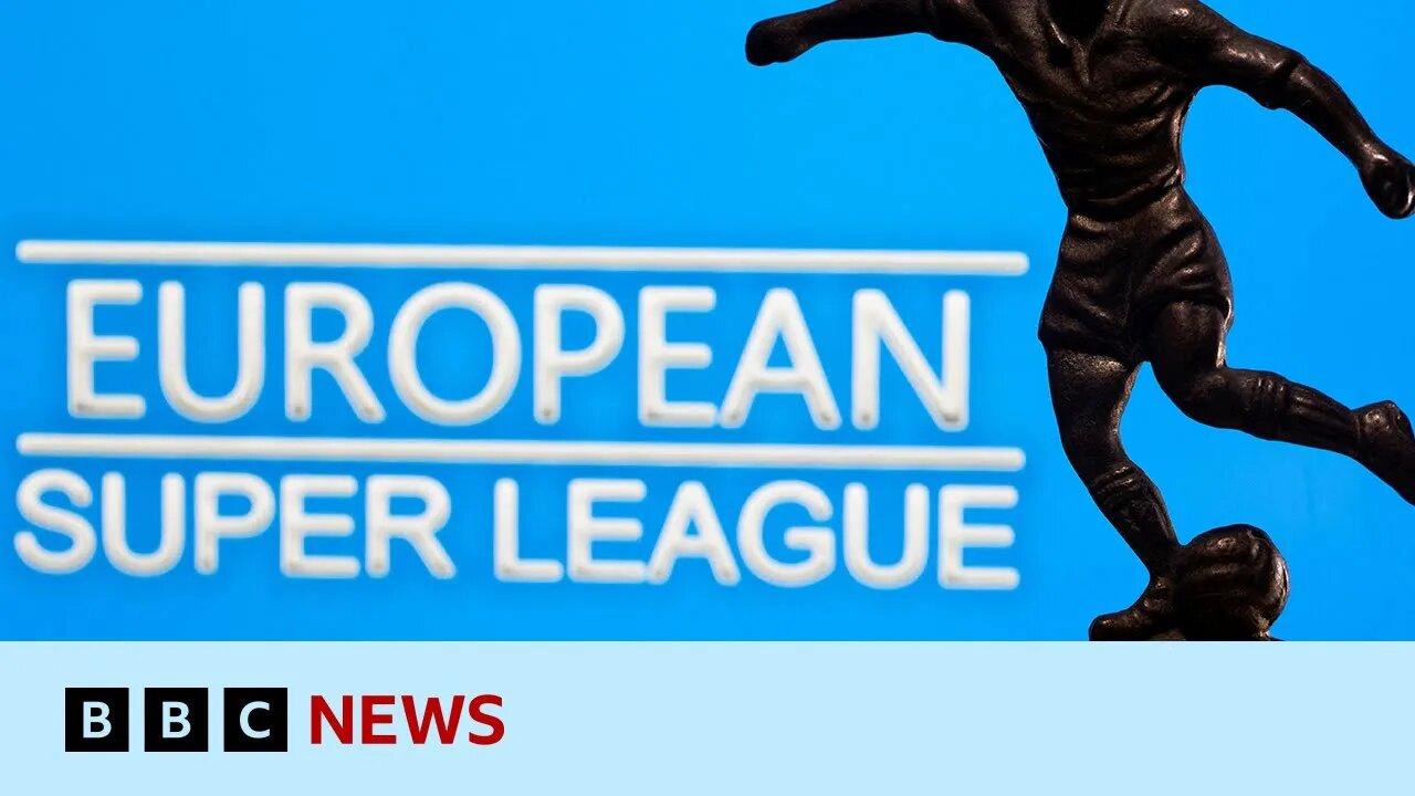 European Super League: Uefa and Fifa rules banning breakaway league 'unlawful' says court | BBC News